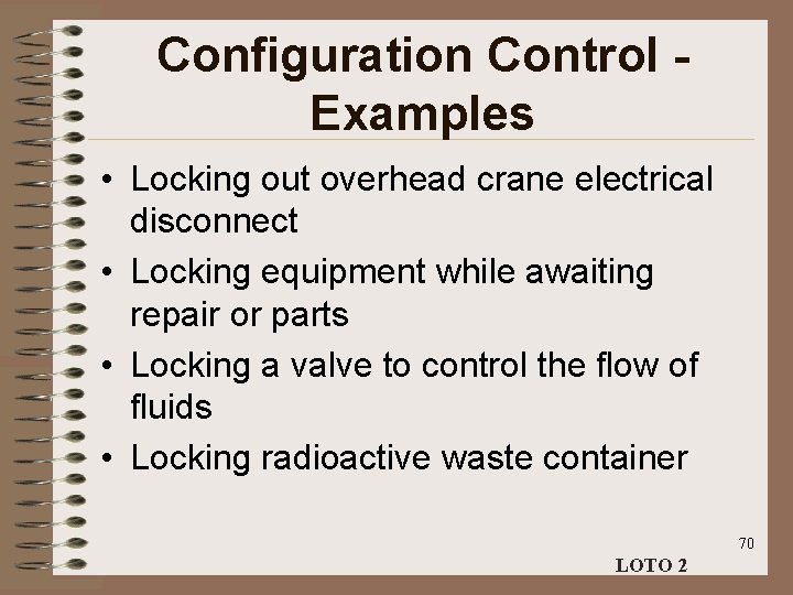 Configuration Control Examples • Locking out overhead crane electrical disconnect • Locking equipment while