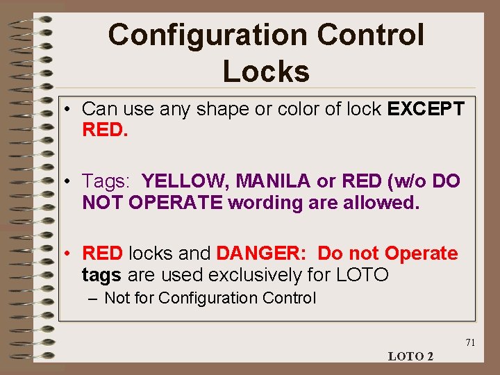 Configuration Control Locks • Can use any shape or color of lock EXCEPT RED.