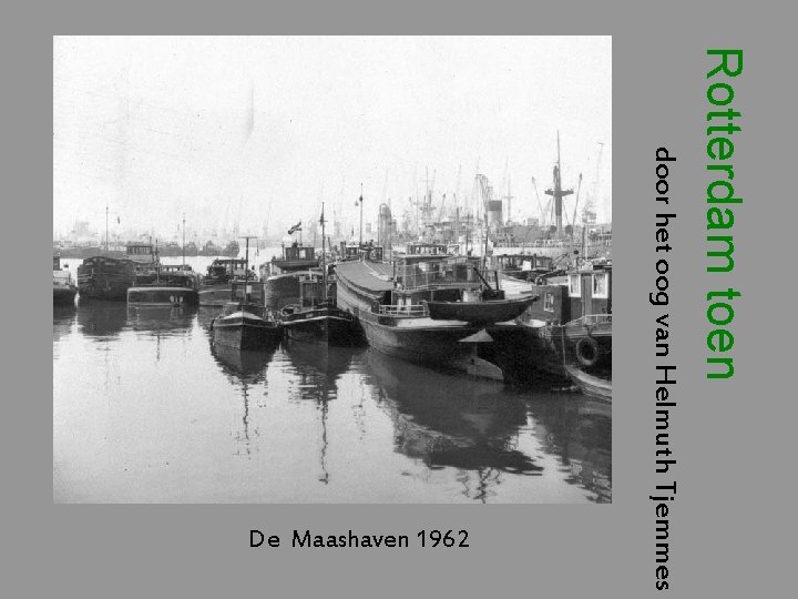 Rotterdam toen door het oog van Helmuth Tjemmes De Maashaven 1962 