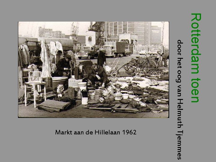 Rotterdam toen door het oog van Helmuth Tjemmes Markt aan de Hillelaan 1962 