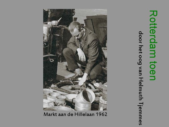 Rotterdam toen door het oog van Helmuth Tjemmes Markt aan de Hillelaan 1962 