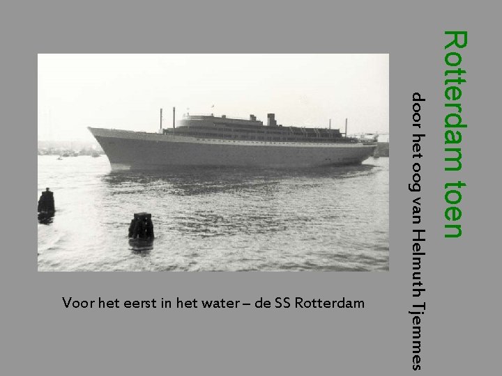 Rotterdam toen door het oog van Helmuth Tjemmes Voor het eerst in het water