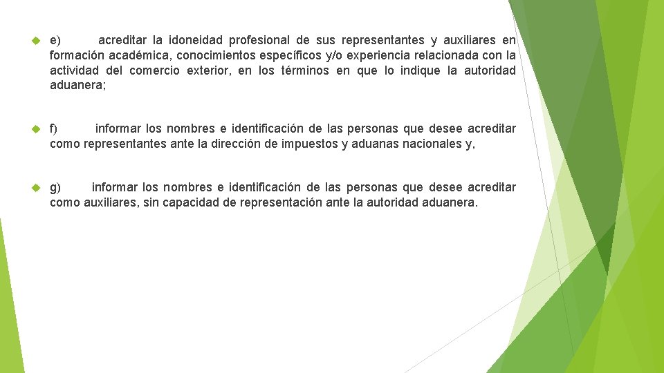 e) acreditar la idoneidad profesional de sus representantes y auxiliares en formación académica, e) acreditar la idoneidad profesional de sus representantes y auxiliares en formación académica,