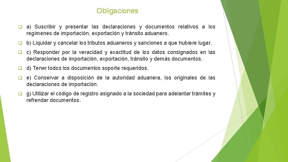 Obligaciones q a) Suscribir y presentar las declaraciones y documentos relativos a los regímenes