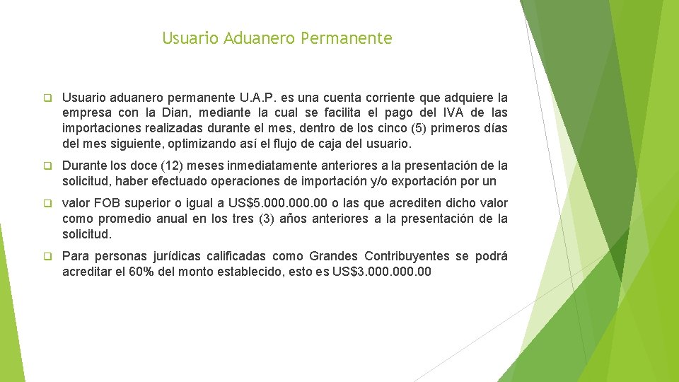 Usuario Aduanero Permanente q Usuario aduanero permanente U. A. P. es una cuenta corriente Usuario Aduanero Permanente q Usuario aduanero permanente U. A. P. es una cuenta corriente