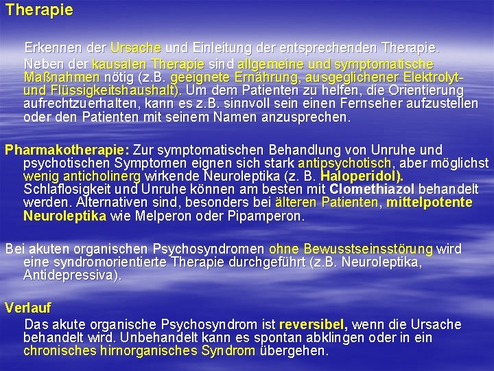 Therapie Erkennen der Ursache und Einleitung der entsprechenden Therapie. Neben der kausalen Therapie sind