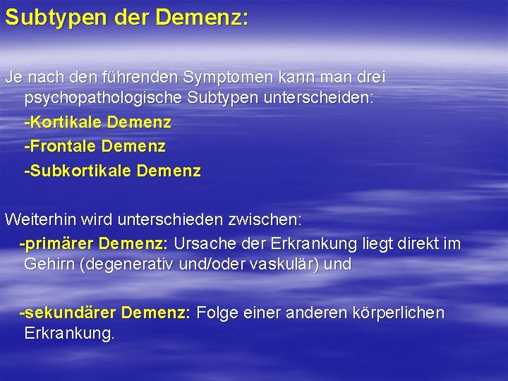 Subtypen der Demenz: Je nach den führenden Symptomen kann man drei psychopathologische Subtypen unterscheiden: