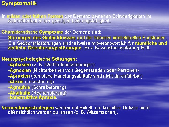 Symptomatik In milden oder frühen Formen der Demenz bestehen Schwierigkeiten im Aufrechterhalten der geistigen