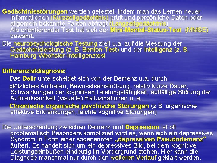 Gedächtnisstörungen werden getestet, indem man das Lernen neuer Informationen (Kurzzeitgedächtnis) prüft und persönliche Daten