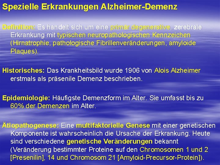 Spezielle Erkrankungen Alzheimer-Demenz Definition: Es handelt sich um eine primär degenerative, zerebrale Erkrankung mit