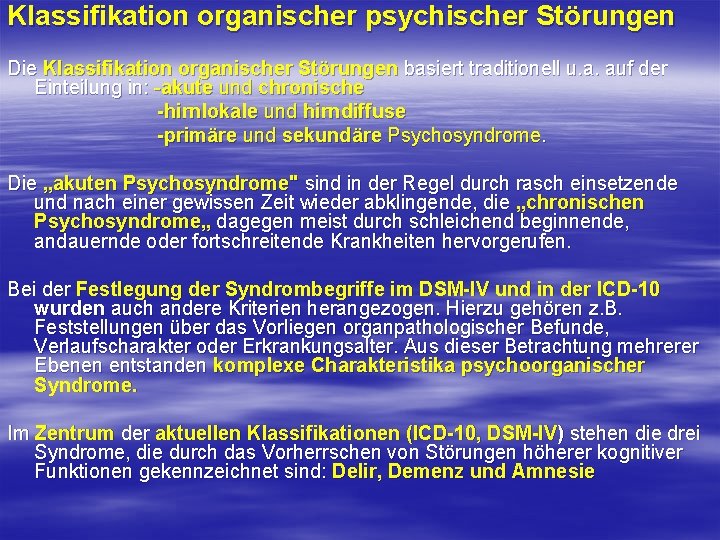 Klassifikation organischer psychischer Störungen Die Klassifikation organischer Störungen basiert traditionell u. a. auf der