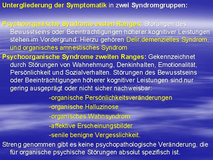 Untergliederung der Symptomatik in zwei Syndromgruppen: Psychoorganische Syndrome ersten Ranges: Störungen des Bewusstseins oder