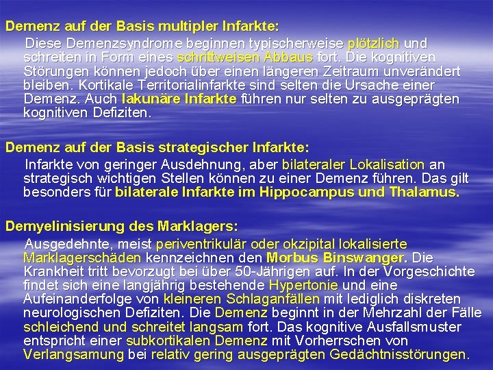 Demenz auf der Basis multipler Infarkte: Diese Demenzsyndrome beginnen typischerweise plötzlich und schreiten in