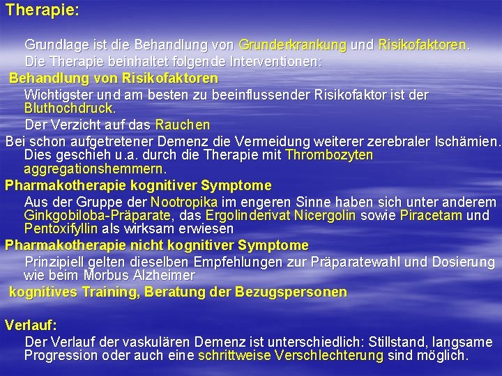 Therapie: Grundlage ist die Behandlung von Grunderkrankung und Risikofaktoren. Die Therapie beinhaltet folgende Interventionen: