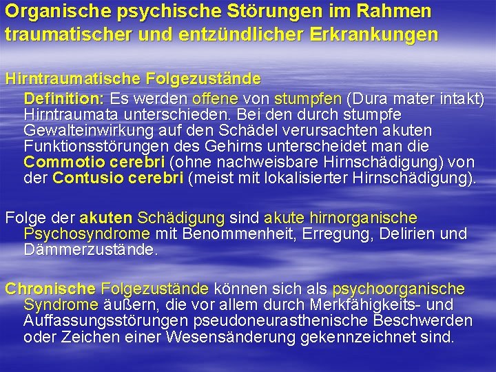 Organische psychische Störungen im Rahmen traumatischer und entzündlicher Erkrankungen Hirntraumatische Folgezustände Definition: Es werden