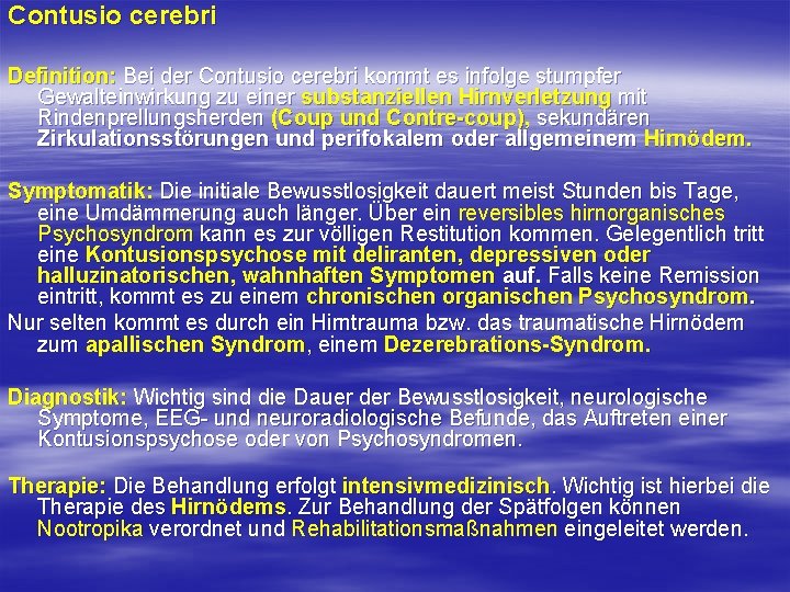 Contusio cerebri Definition: Bei der Contusio cerebri kommt es infolge stumpfer Gewalteinwirkung zu einer