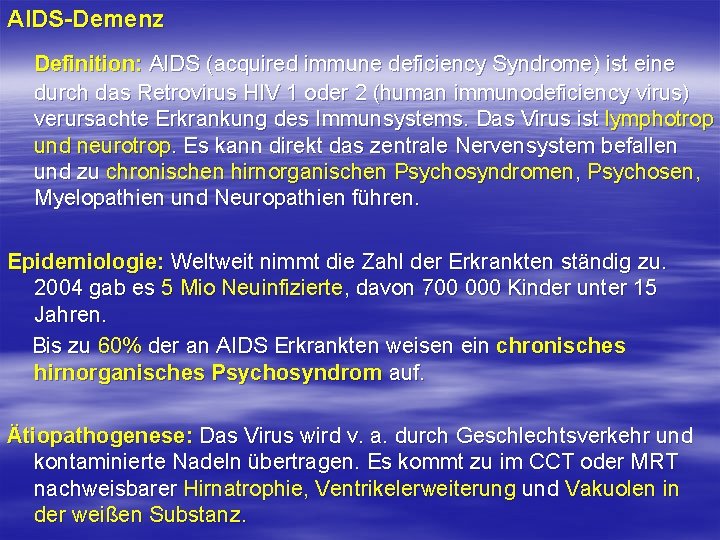 AIDS-Demenz Definition: AIDS (acquired immune deficiency Syndrome) ist eine durch das Retrovirus HIV 1