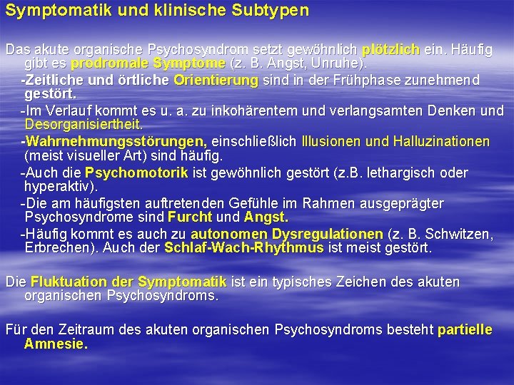 Symptomatik und klinische Subtypen Das akute organische Psychosyndrom setzt gewöhnlich plötzlich ein. Häufig gibt