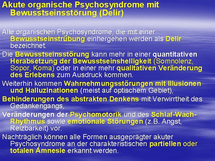 Akute organische Psychosyndrome mit Bewusstseinsstörung (Delir) Alle organischen Psychosyndrome, die mit einer Bewusstseinstrübung einhergehen