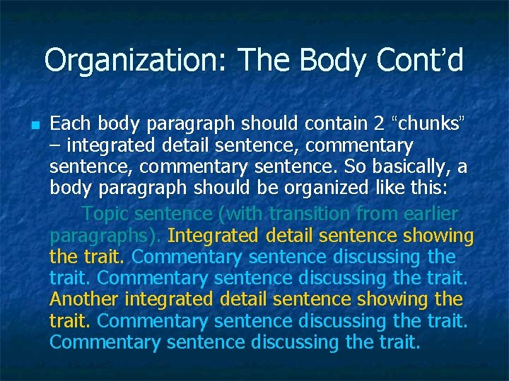 Organization: The Body Cont’d n Each body paragraph should contain 2 “chunks” – integrated