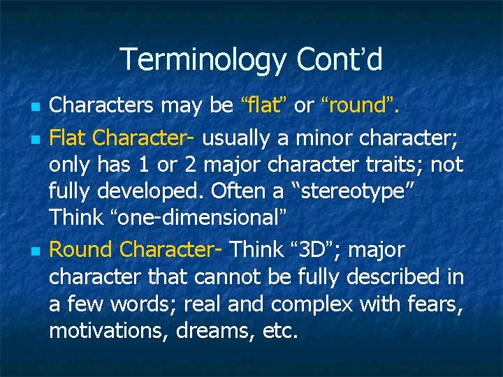 Terminology Cont’d n n n Characters may be “flat” or “round”. Flat Character- usually