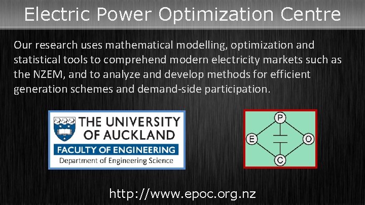 Electric Power Optimization Centre Our research uses mathematical modelling, optimization and statistical tools to