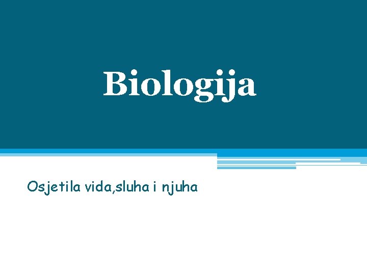 Biologija Osjetila vida, sluha i njuha 