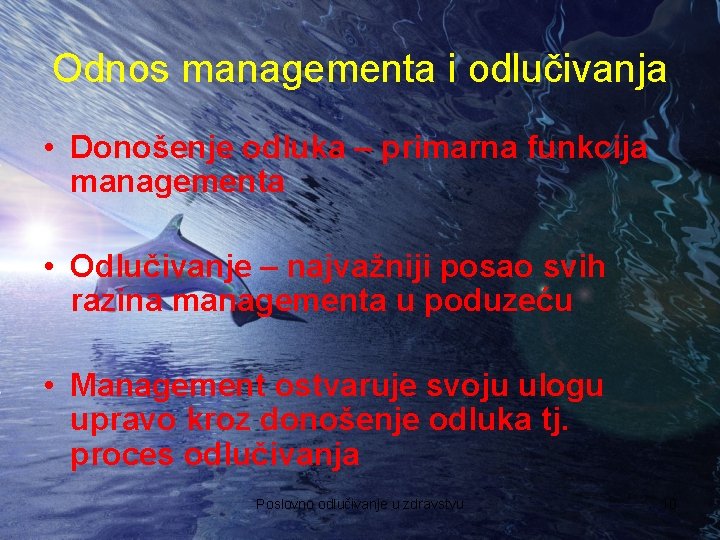 Odnos managementa i odlučivanja • Donošenje odluka – primarna funkcija managementa • Odlučivanje –