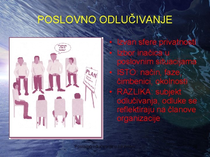 POSLOVNO ODLUČIVANJE • Izvan sfere privatnosti • Izbor inačica u poslovnim situacijama • ISTO: