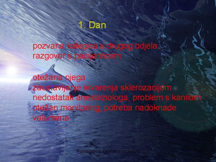 1. Dan pozvana kolegica s drugog odjela razgovor s pacijenticom otežana njega zaustavljanje krvarenja