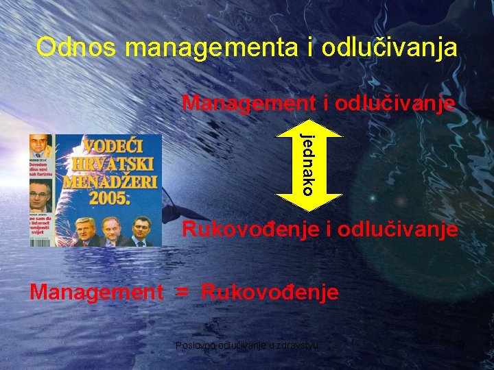 Odnos managementa i odlučivanja Management i odlučivanje jednako Rukovođenje i odlučivanje Management = Rukovođenje