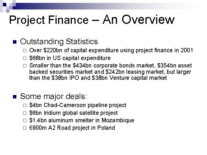 Project Finance – An Overview n Outstanding Statistics Over $220 bn of capital expenditure