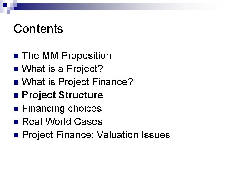 Contents The MM Proposition n What is a Project? n What is Project Finance?