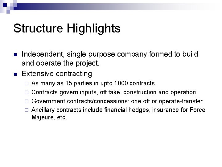 Structure Highlights n n Independent, single purpose company formed to build and operate the