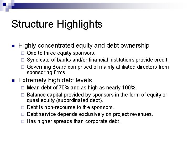 Structure Highlights n Highly concentrated equity and debt ownership One to three equity sponsors.