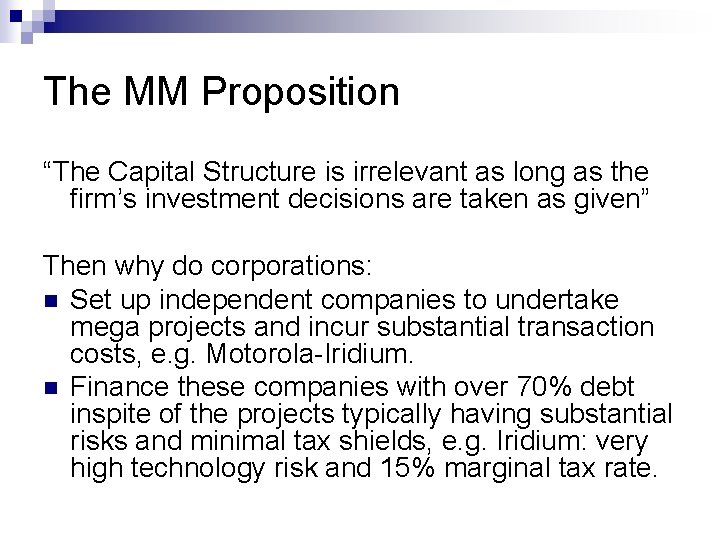 The MM Proposition “The Capital Structure is irrelevant as long as the firm’s investment