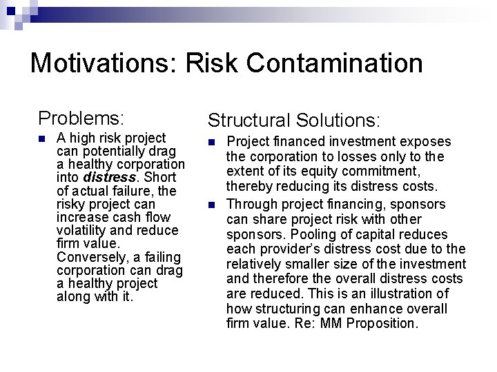 Motivations: Risk Contamination Problems: n A high risk project can potentially drag a healthy