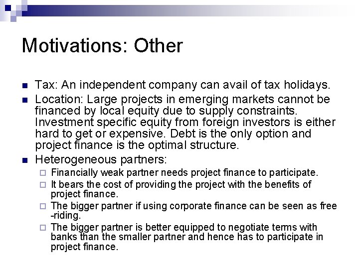Motivations: Other n n n Tax: An independent company can avail of tax holidays.