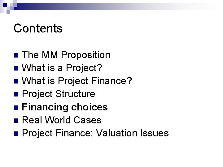Contents The MM Proposition n What is a Project? n What is Project Finance?