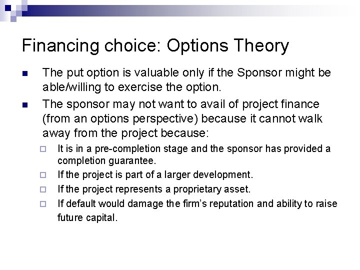 Financing choice: Options Theory n n The put option is valuable only if the