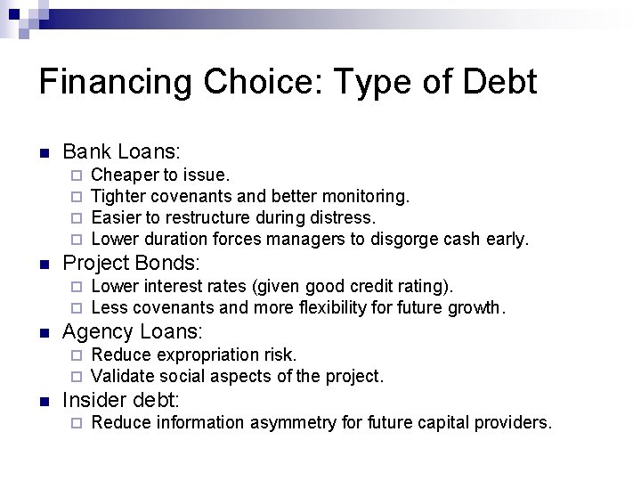 Financing Choice: Type of Debt n Bank Loans: ¨ ¨ n Project Bonds: ¨