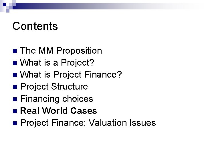 Contents The MM Proposition n What is a Project? n What is Project Finance?