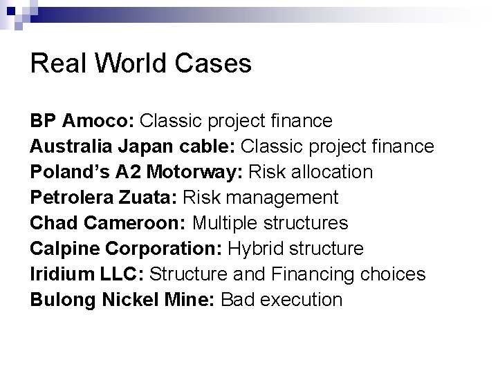 Real World Cases BP Amoco: Classic project finance Australia Japan cable: Classic project finance