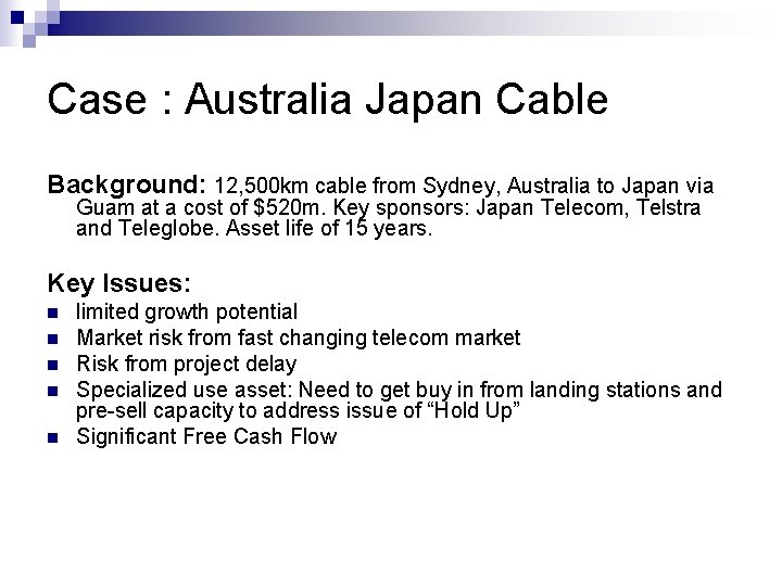 Case : Australia Japan Cable Background: 12, 500 km cable from Sydney, Australia to