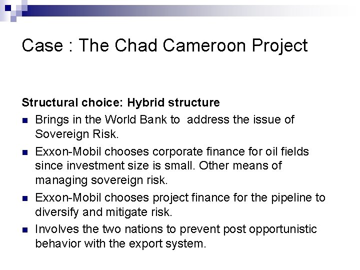 Case : The Chad Cameroon Project Structural choice: Hybrid structure n Brings in the