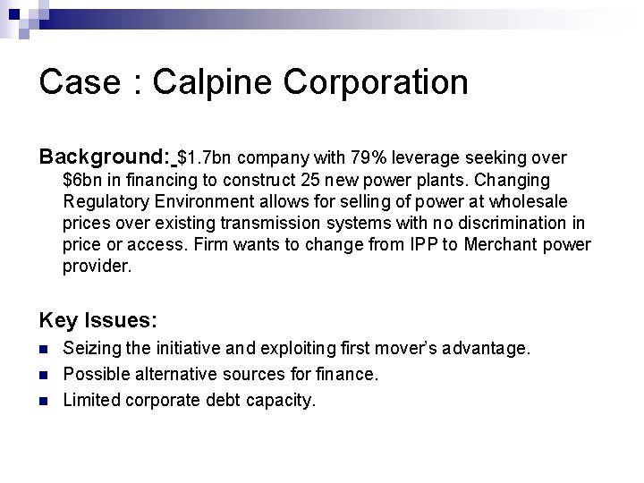 Case : Calpine Corporation Background: $1. 7 bn company with 79% leverage seeking over