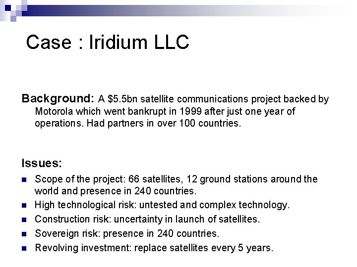 Case : Iridium LLC Background: A $5. 5 bn satellite communications project backed by