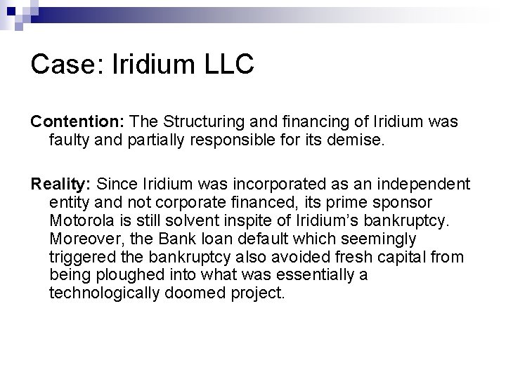 Case: Iridium LLC Contention: The Structuring and financing of Iridium was faulty and partially