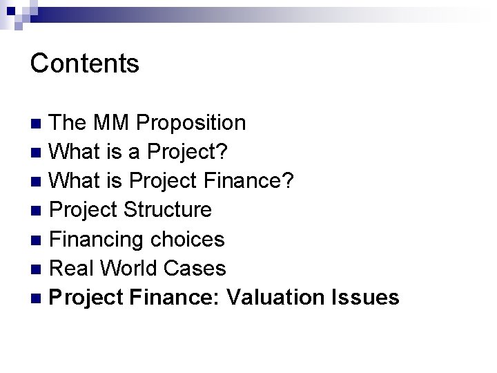 Contents The MM Proposition n What is a Project? n What is Project Finance?