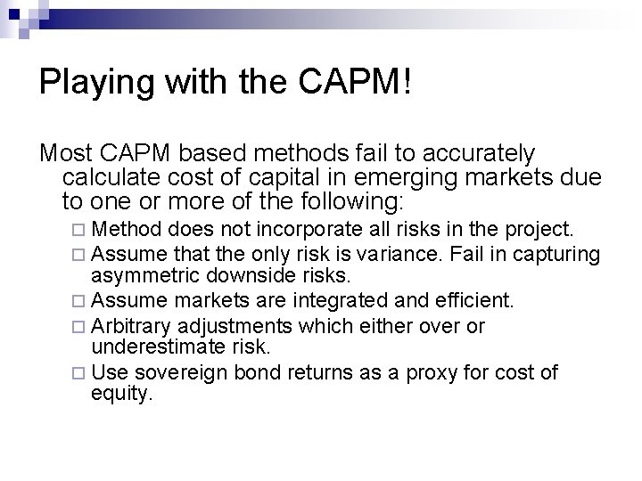 Playing with the CAPM! Most CAPM based methods fail to accurately calculate cost of